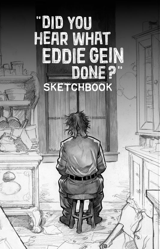 "Did You hear What Eddie Gein Done?" Sketchbook (Bulk QTY of 10)